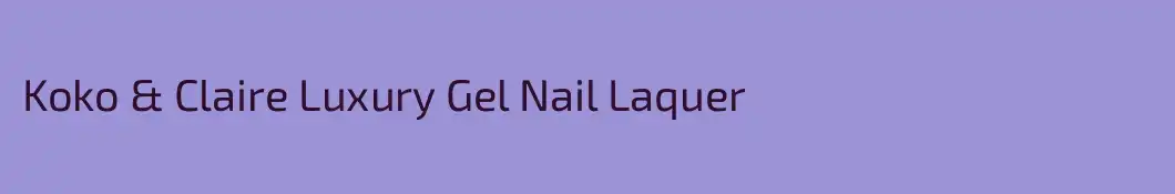 Koko & Claire Luxury Gel Nail Laquer